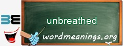 WordMeaning blackboard for unbreathed